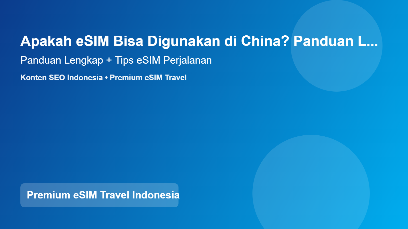 Apakah eSIM Bisa Digunakan di China? Panduan Praktis untuk Traveler 2026