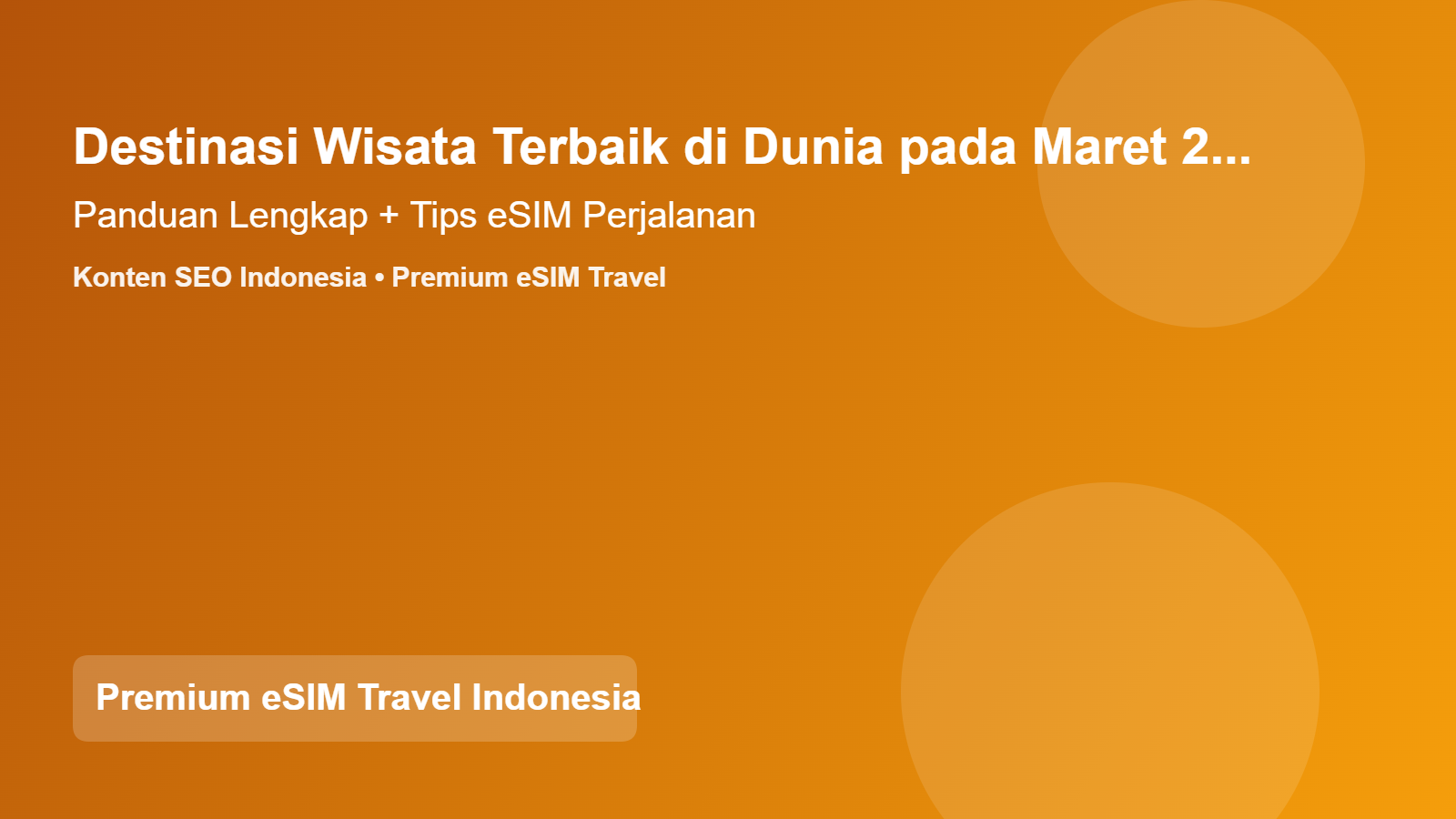Destinasi Wisata Terkenal Dunia yang Wajib Dikunjungi pada Maret 2026